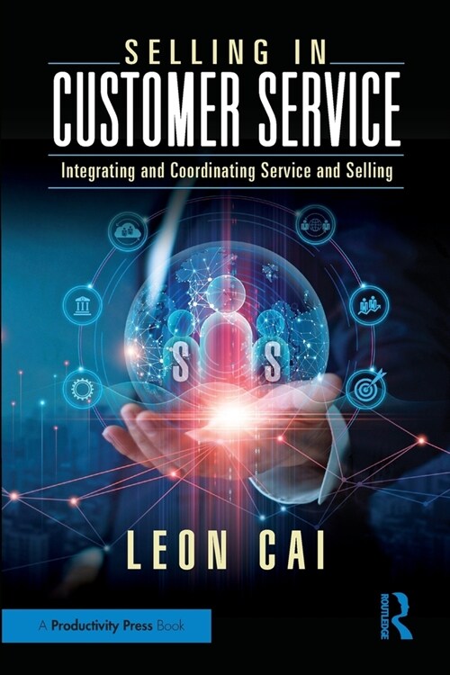 Selling In Customer Service : Integrating and Coordinating Service and Selling (Paperback)