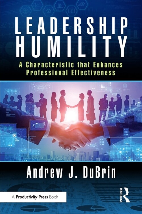 Leadership Humility : A Characteristic that Enhances Professional Effectiveness (Paperback)