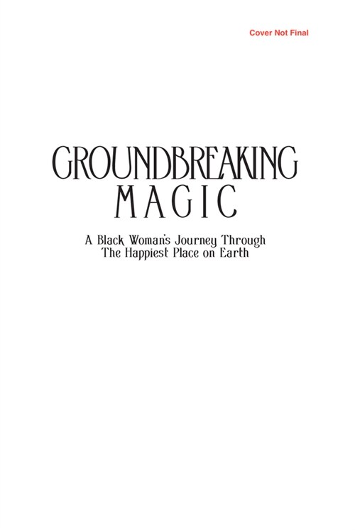Groundbreaking Magic: A Black Womans Journey Through the Happiest Place on Earth (Hardcover)