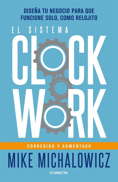 El Sistema Clockwork: Dise? Tu Negocio Para Que Funcione Solo, Como Relojito / Clockwork (Paperback)