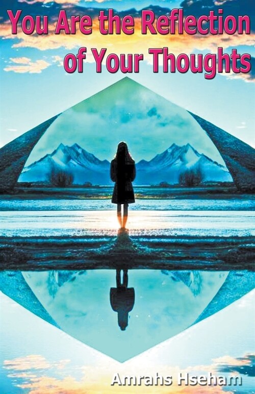 You Are the Reflection of Your Thoughts (Paperback)