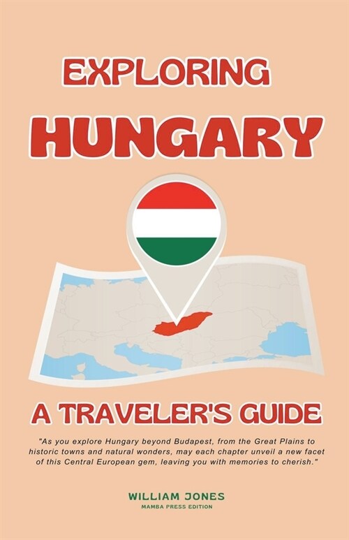 Exploring Hungary: A Travelers Guide (Paperback)