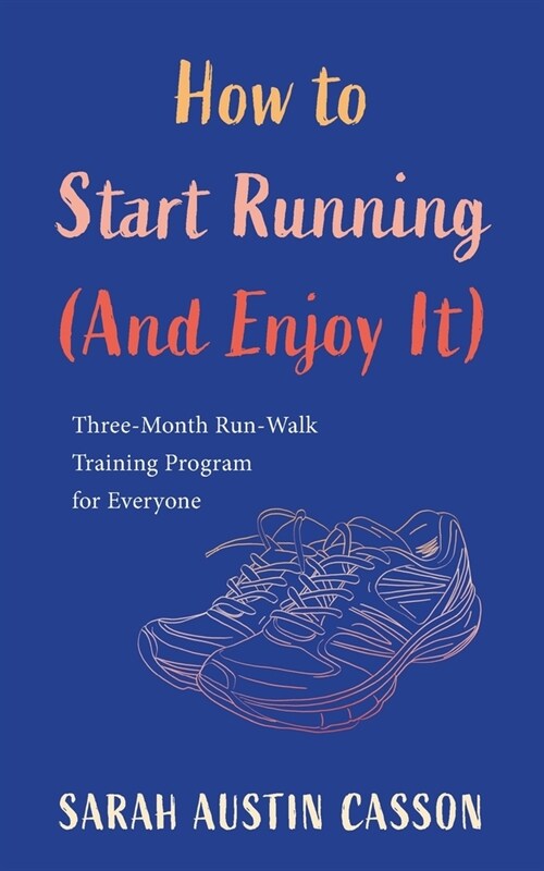 How to Start Running (And Enjoy It) (Paperback)