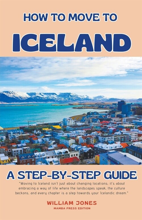 How to Move to Iceland: A Step-by-Step Guide (Paperback)