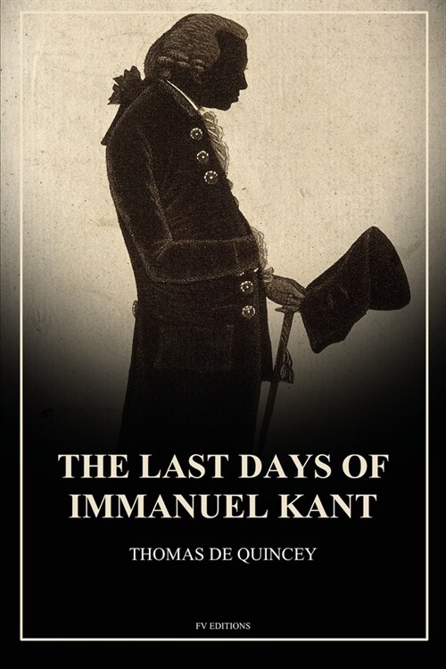 The Last Days of Immanuel Kant: Easy to Read Layout (Paperback)