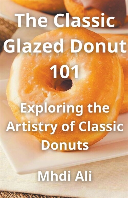 The Classic Glazed Donut 101 (Paperback)