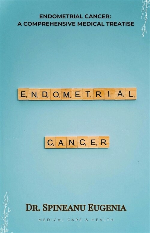 Endometrial Cancer: A Comprehensive Medical Treatise (Paperback)