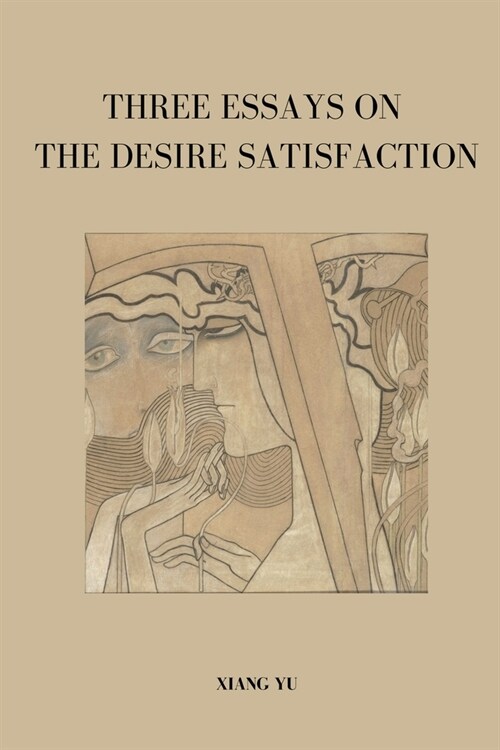 Three Essays on Desire Satisfaction (Paperback)