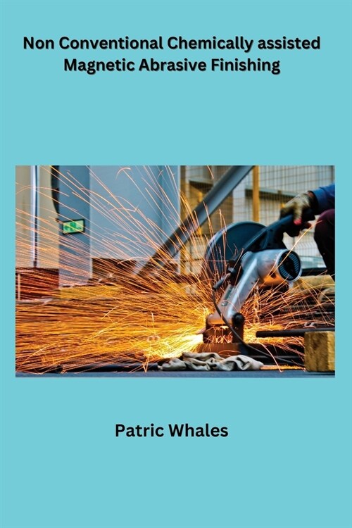 Non Conventional Chemically assisted Magnetic Abrasive Finishing (Paperback)