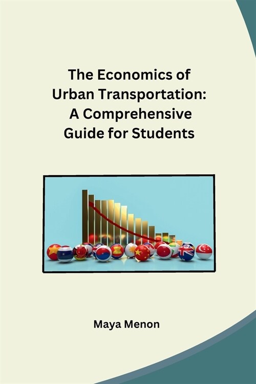 The Economics of Urban Transportation: A Comprehensive Guide for Students (Paperback)