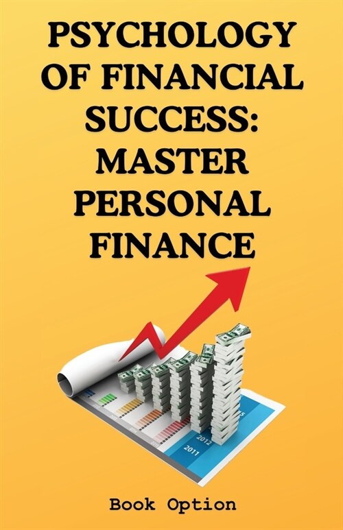 Psychology Of Financial Success: Master Personal Finance (Paperback)