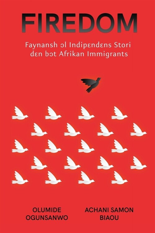 Firedom: Faynansh ɔl Indipɛndɛns Stori dɛn bɔt Afrikan Immigrants: Faynansh ɔl Indipɛndɛ (Paperback)
