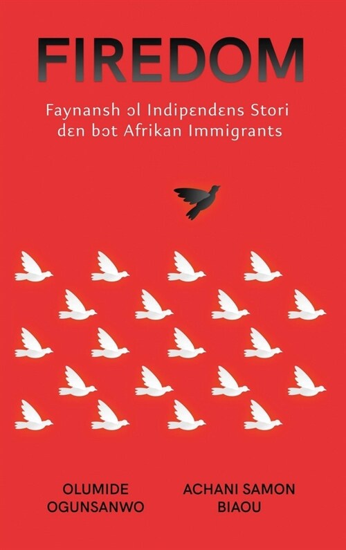 Firedom: Faynansh ɔl Indipɛndɛns Stori dɛn bɔt Afrikan Immigrants: Faynansh ɔl Indipɛndɛ (Hardcover)