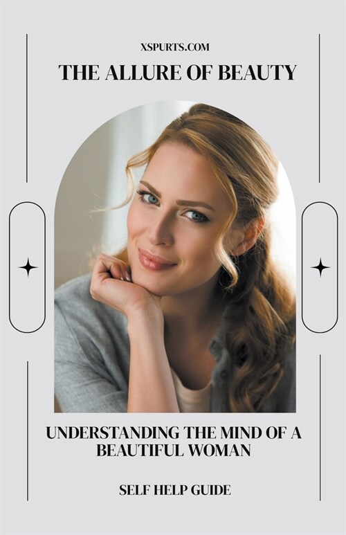 The Allure of Beauty: Understanding the Mind of a Beautiful Woman (Paperback)