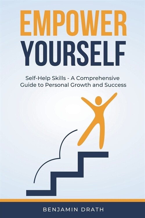 Empower Yourself: Self Help Skills - A Comprehensive Guide to Personal Growth and Success (Paperback)