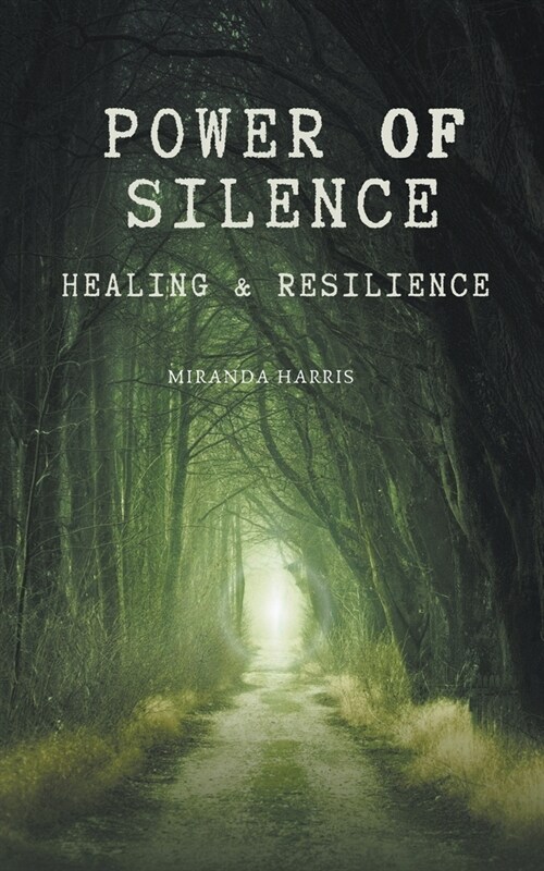 Power of Silence: Healing & Resilience (Paperback)