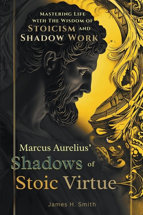 Marcus Aurelius Shadows of Stoic Virtue (Paperback)