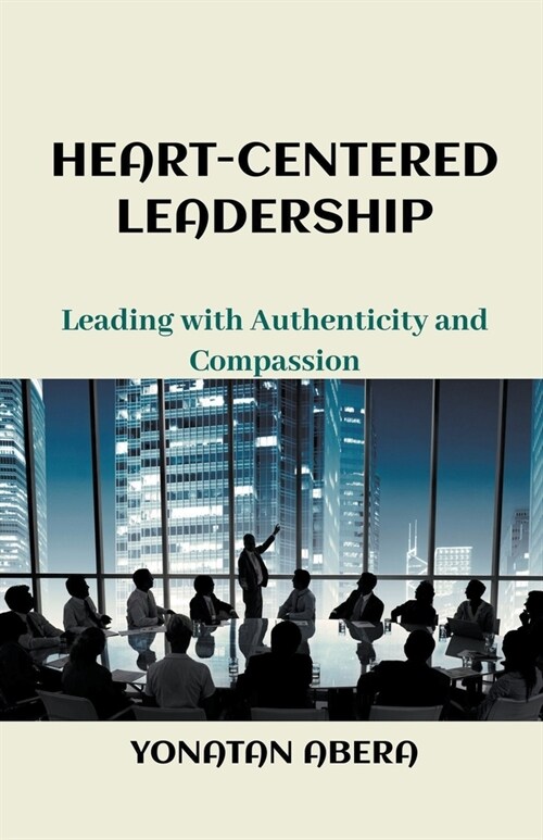 Heart-Centered Leadership (Paperback)