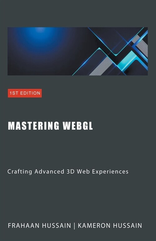 Mastering WebGL: Crafting Advanced 3D Web Experiences (Paperback)