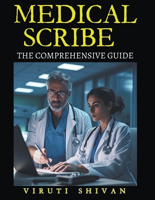 Medical Scribe - The Comprehensive Guide (Paperback)