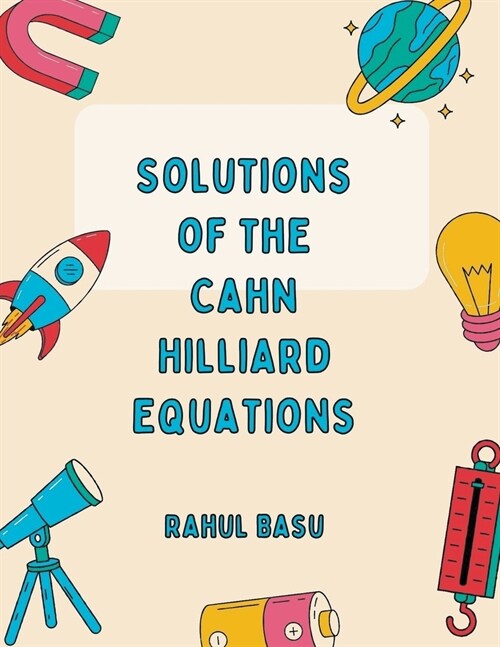 Solutions of the CAHN HILLIARD equations (Paperback)
