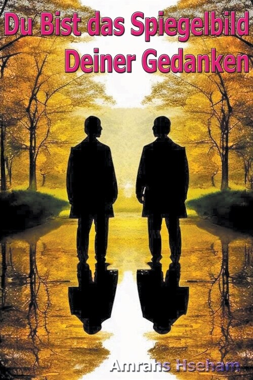 Du Bist das Spiegelbild Deiner Gedanken (Paperback)