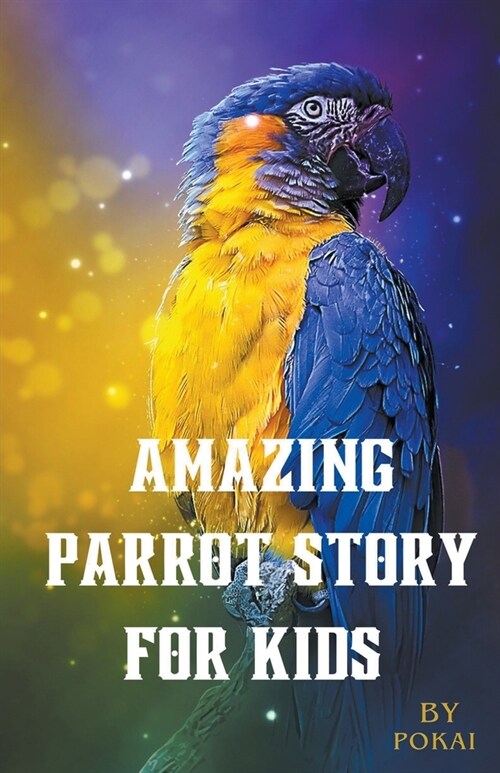 Amazing parrot story for Kids (Paperback)