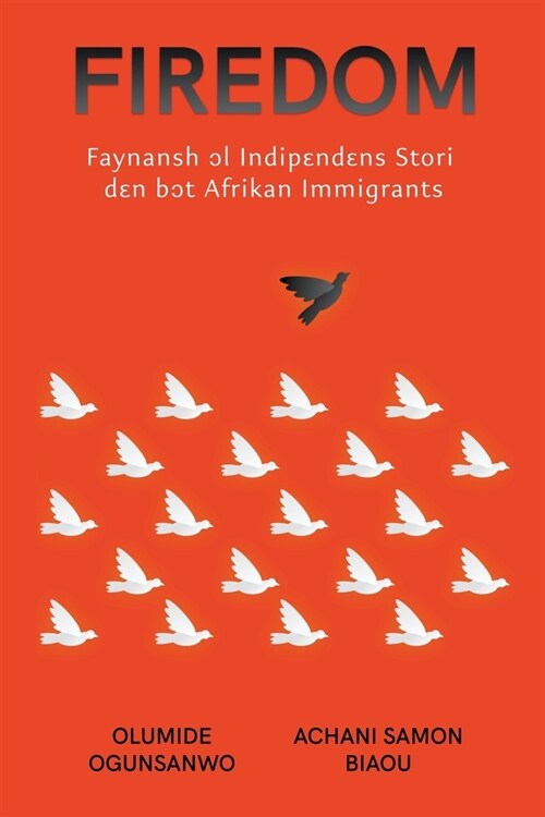 Firedom: Faynansh ɔl Indipɛndɛns Stori dɛn bɔt Afrikan Immigrants (Paperback)