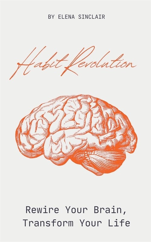 Habit Revolution: Rewire Your Brain, Transform Your Life (Paperback)