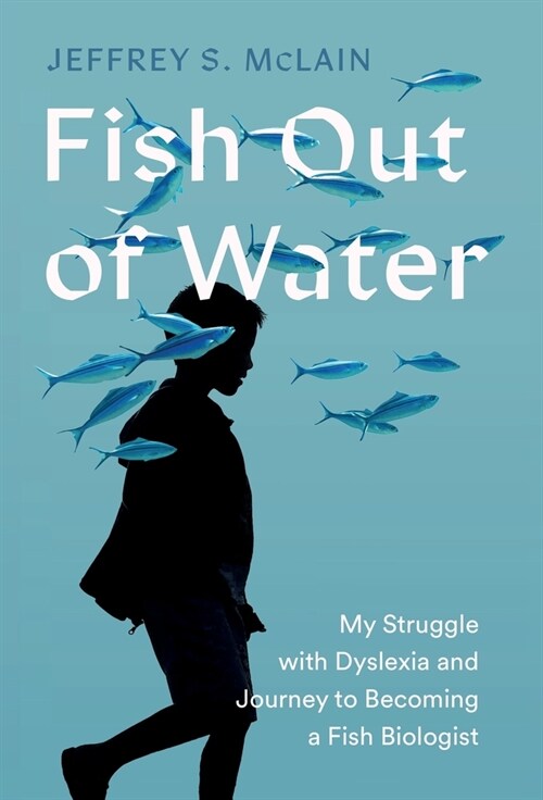 Fish Out of Water: Navigating Dyslexia, My Faith, and Road to Fish Biology (Hardcover)
