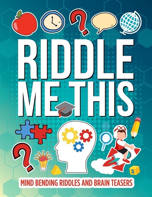 Riddle Me This: Interesting Mind Bending Riddles And Brain Teasers (Paperback)