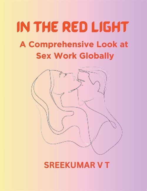 In the Red Light: A Comprehensive Look at Sex Work Globally (Paperback)