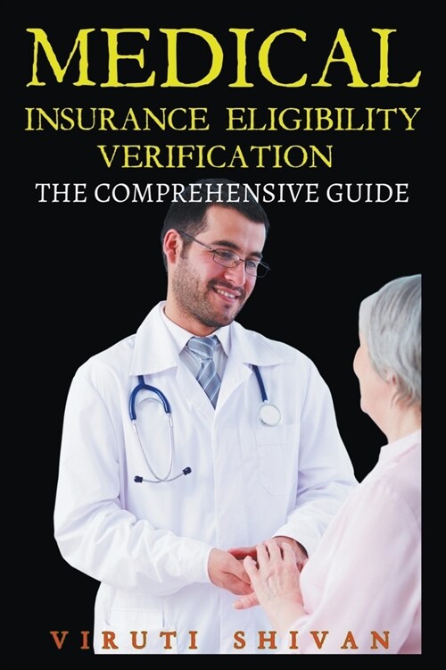 Medical Insurance Eligibility Verification - The Comprehensive Guide (Paperback)