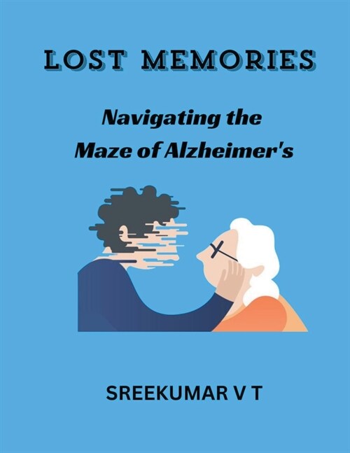 Lost Memories: Navigating the Maze of Alzheimers (Paperback)