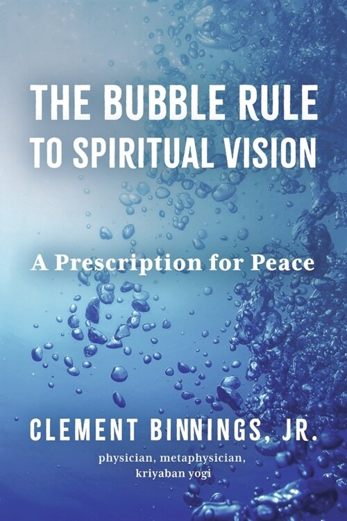 The Bubble Rule to Spiritual Vision: A Prescription for Peace (Paperback)