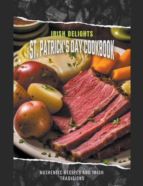 Irish Delights: St. Patricks Day Cookbook Authentic Recipes and Irish Traditions (Paperback)