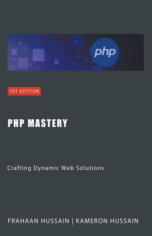 PHP Mastery: Crafting Dynamic Web Solutions (Paperback)