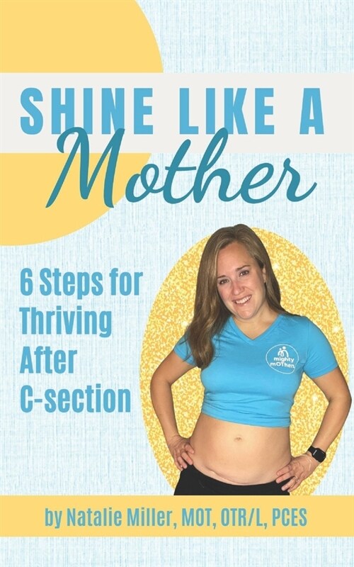 Shine Like a Mother: 6 Steps for Thriving After C-section (Paperback)