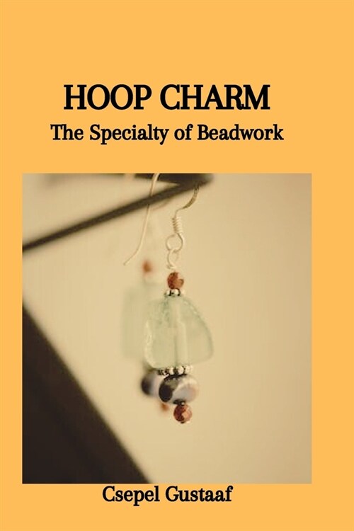 Hoop Charm: The Specialty of Beadwork (Paperback)
