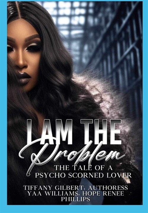 I Am The Problem: The Tale Of A Scorned Lover edited copy (Paperback)