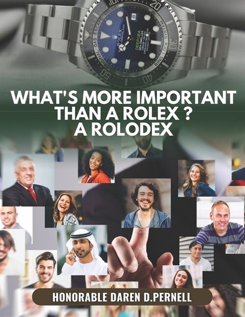 Whats more important than a Rolex ? A Rolodex: A book about the importance of networking (Paperback)