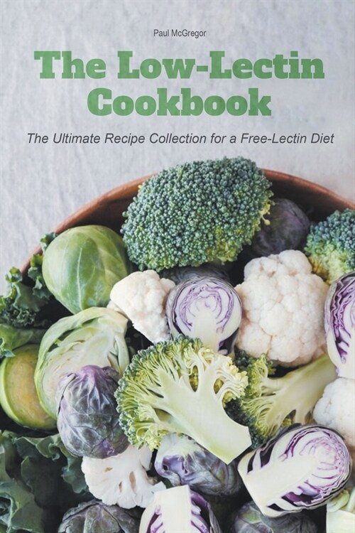 The Low-Lectin Cookbook The Ultimate Recipe Collection For a Free-Lectin Diet (Paperback)