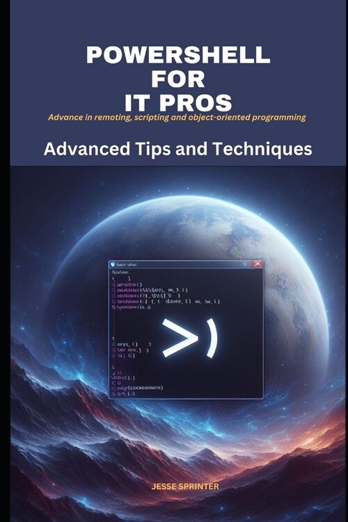 Powershell for IT Pros: Advanced Tips and Techniques (Paperback)