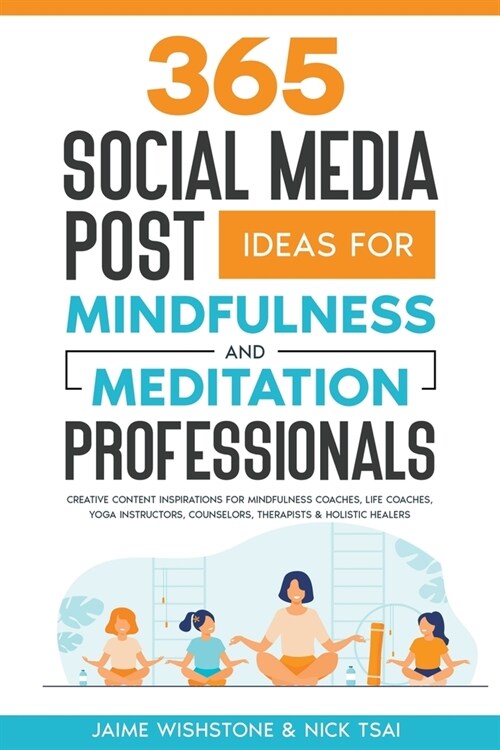 365 Social Media Post Ideas For Mindfulness & Meditation Professionals (Paperback)