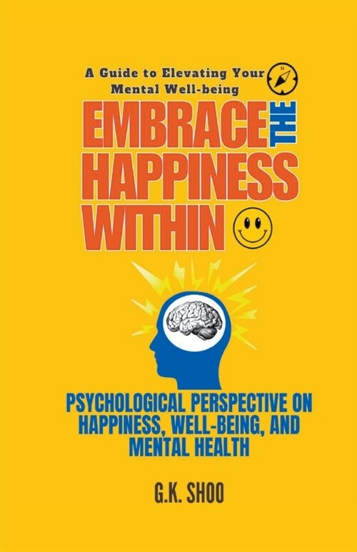 Embrace The Happiness Within: A Guide to Elevating Your Mental Well-being (Paperback)