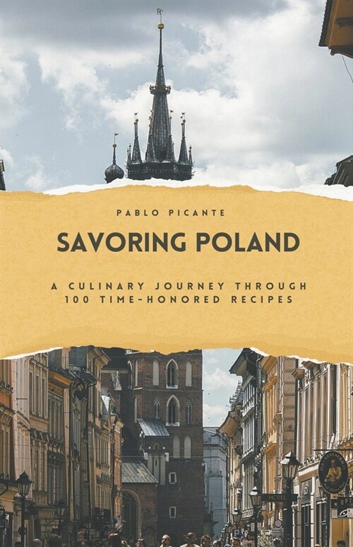 Savoring Poland: A Culinary Journey Through 100 Time-Honored Recipes (Paperback)