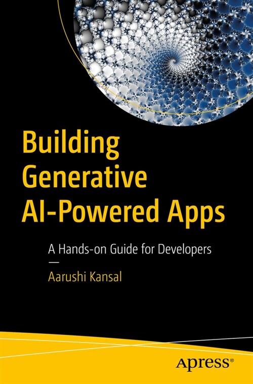 Building Generative Ai-Powered Apps: A Hands-On Guide for Developers (Paperback)