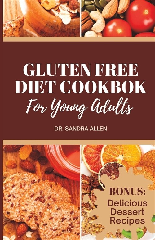 Gluten Free Cookbook For Young Adults: Delicious and Nutritious Meals Without the Gluten: A Comprehensive Guide to Gluten-Free Cooking (150 Breakfast, (Paperback)