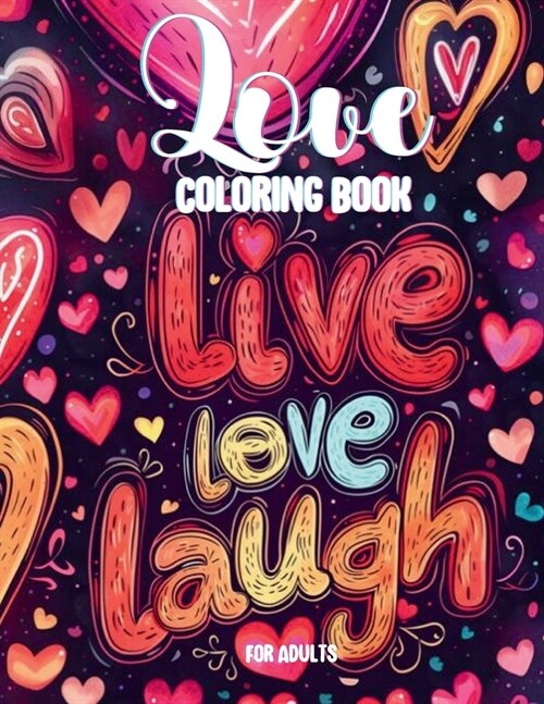 Love Coloring Book: Coloring Book With 40 Illustrations About Love Featuring Hearts, Loving Couples, Love Quotes, And Cute Animal Pairs Fo (Paperback)