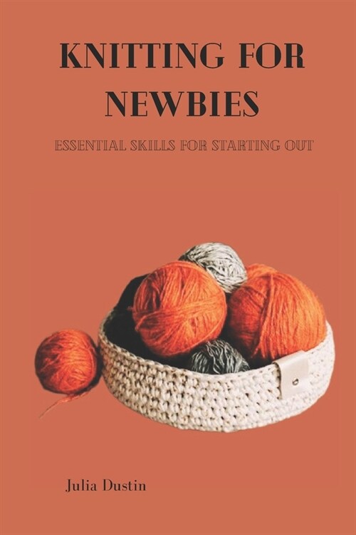 Knitting for Newbies: Essential Skills for Starting Out (Paperback)